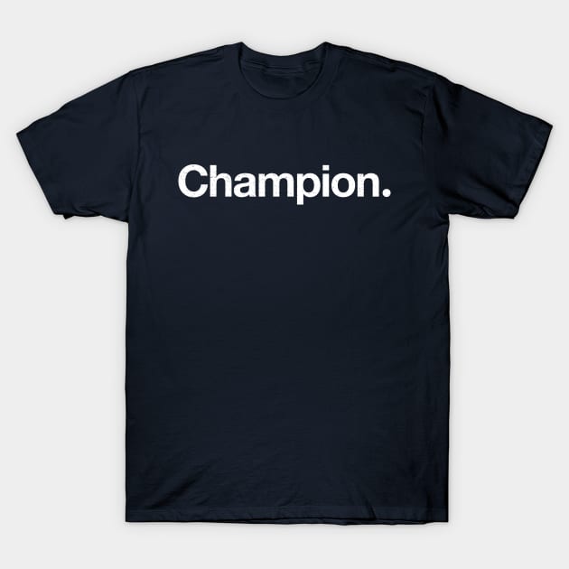 Champion. T-Shirt by TheAllGoodCompany